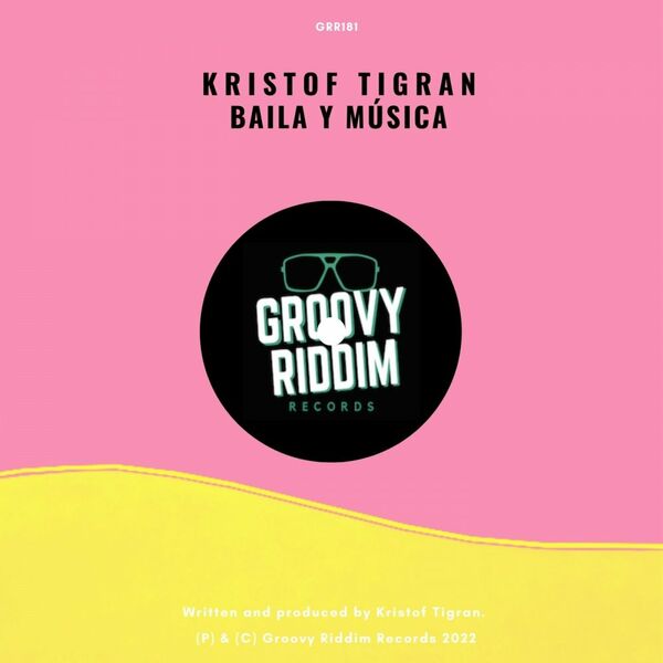 Kristof Tigran - Baila Y Música / Groovy Riddim Records