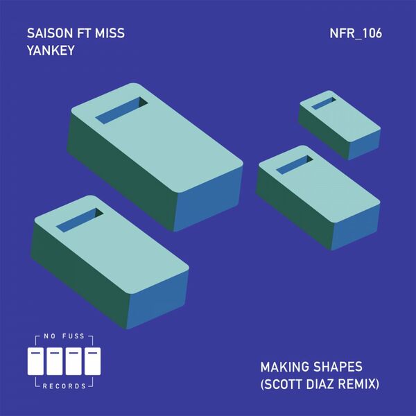 Saison ft Miss Yankey - Making Shapes (Scott Diaz Remix) / No Fuss Records