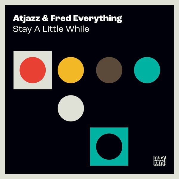 Atjazz & Fred Everything - Stay A Little While / Lazy Days Recordings