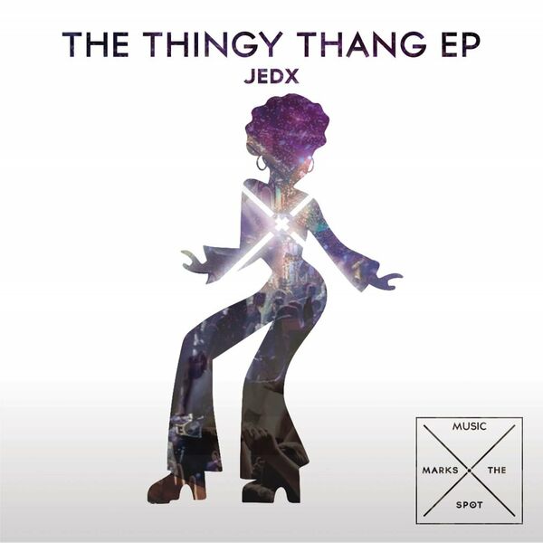 JedX - The Thingy Thang EP / Music Marks The Spot