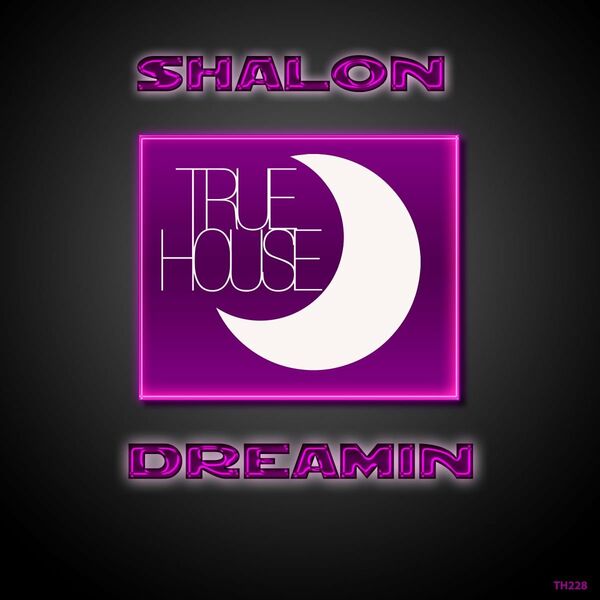 Shalon - Dreamin / True House LA