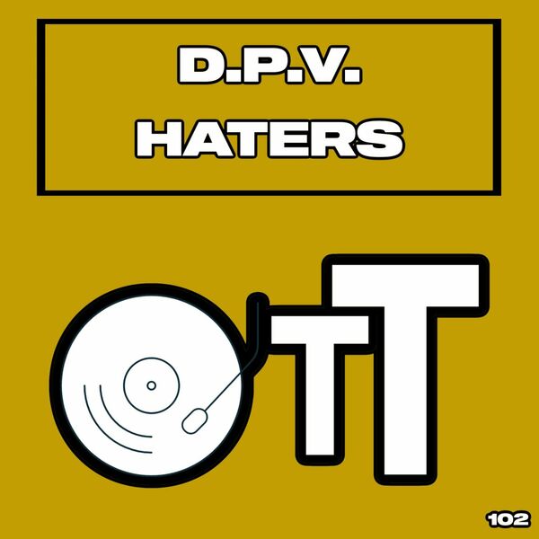 D.P.V. - Haters / Over The Top