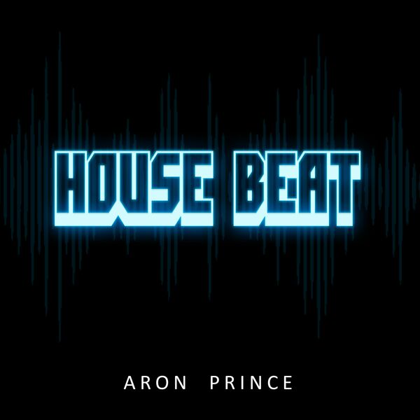 Aron Prince - House Beat / Aron Prince Entertainment