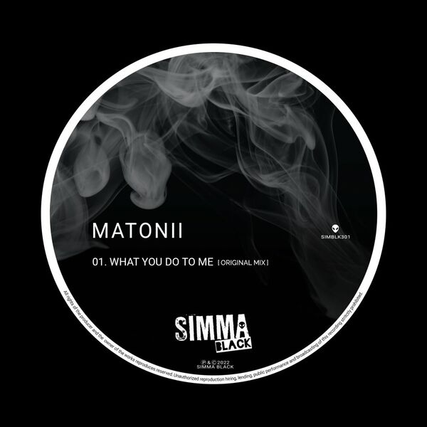 Matonii - What You Do To Me / Simma Black