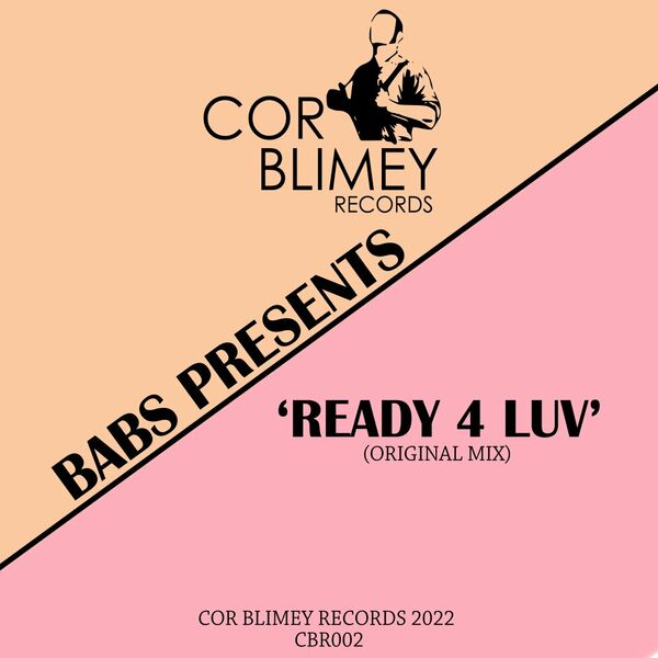Babs Presents - Ready 4 Luv / Cor Blimey Records