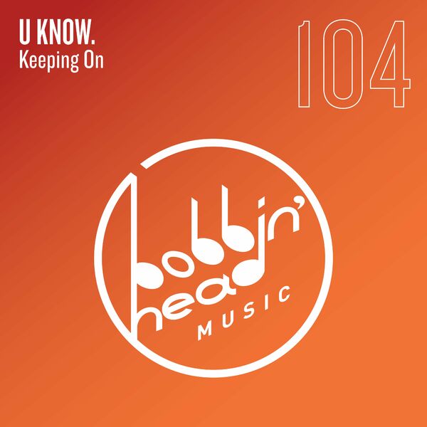 U Know. - Keeping on / Bobbin Head Music