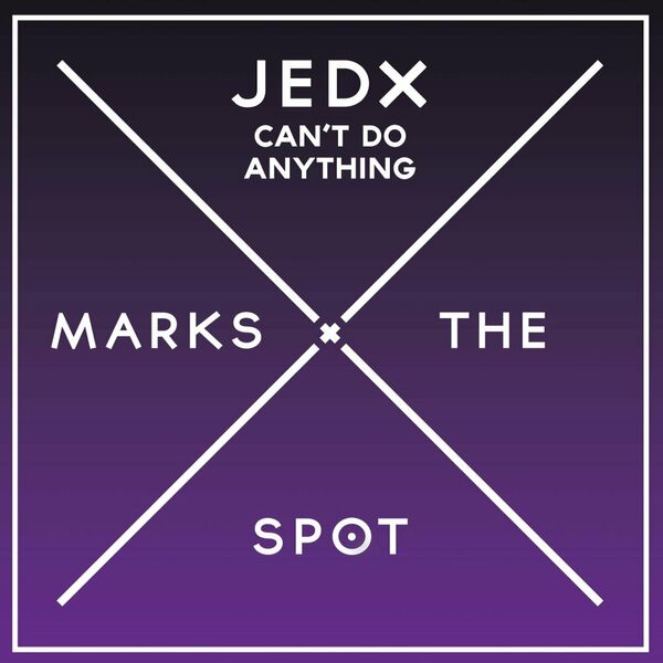 JedX - Can't Do Anything / Music Marks The Spot