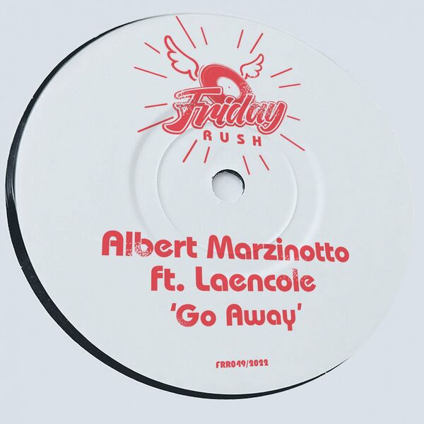 Albert Marzinotto ft Laencole - Go Away / Friday Rush Records