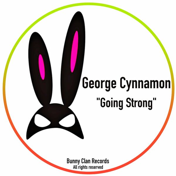 George Cynnamon - Going Strong / Bunny Clan