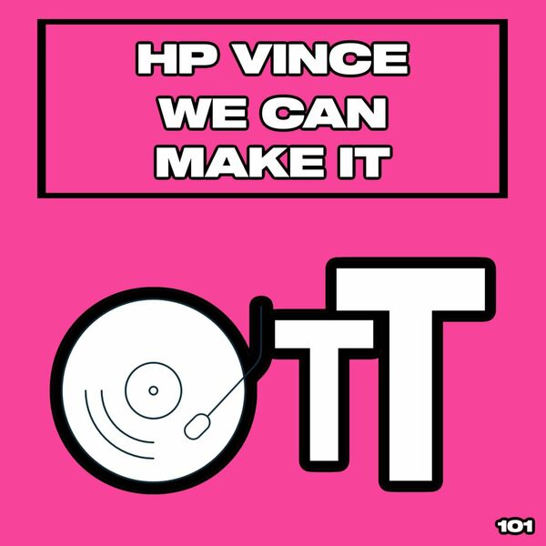HP Vince - We Can Make It / Over The Top