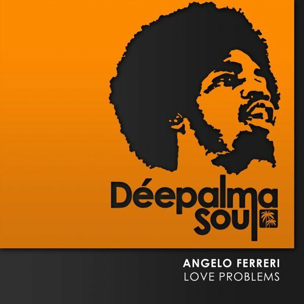 Angelo Ferreri - Love Problems / Deepalma Soul