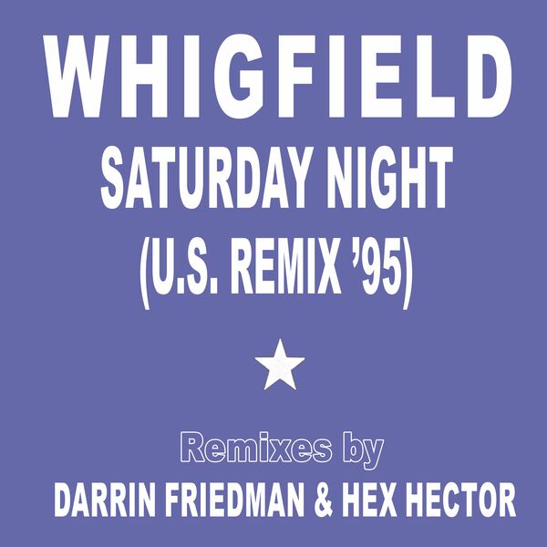 Whigfield - Saturday Night - U.S. Remix '95 (Remixes by Darrin Friedman & Hex Hector) / X-Energy