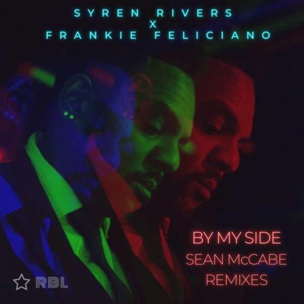 Syren Rivers X Frankie Feliciano - By My Side (Sean McCabe Remixes) / Ricanstruction Brand Limited