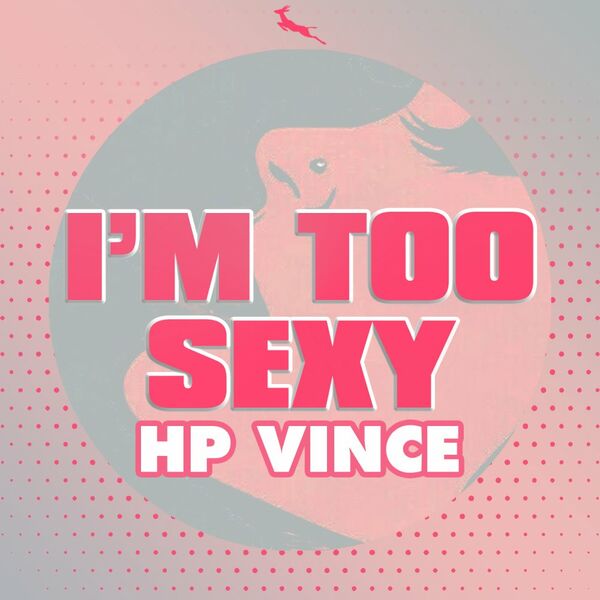 HP Vince - I'm too sexy / Springbok Records