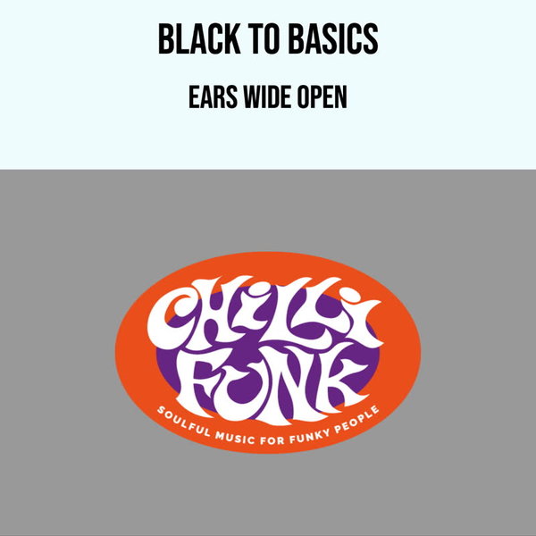 Black to Basics - Ears Wide Open EP / Chillifunk