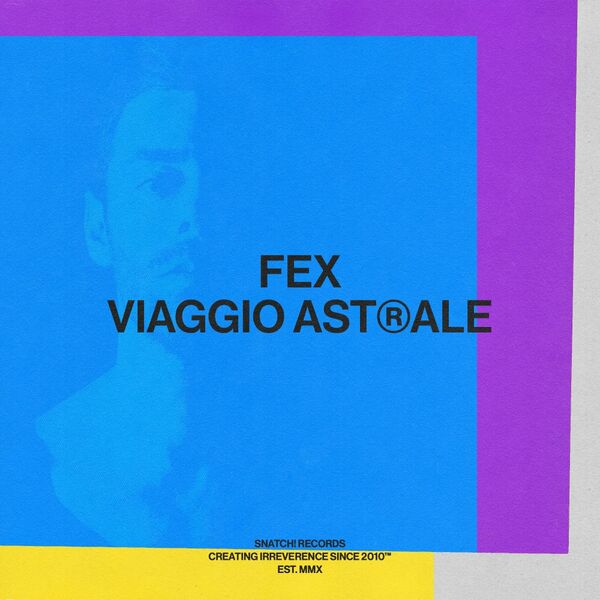 FEX (IT) - Viaggio Astrale / Snatch! Records
