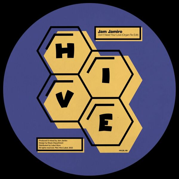 Jam Jamiro - Don't Need Your Love (Organ Re-Edit) / Hive Label