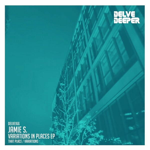 Jamie S. - Variations In Places EP / Delve Deeper Recordings
