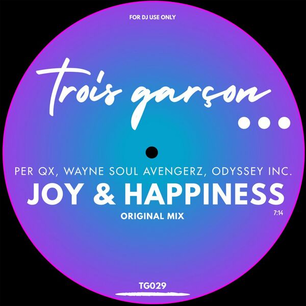 Per QX, Wayne Soul Avengerz, Odyssey Inc. - Joy & Happiness / Trois Garcon