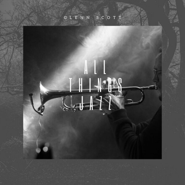 Glenn Scott - 'All Things Jazz' / Soul Room Records
