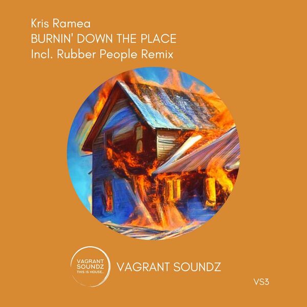 Kris Ramea - Burnin' Down The Place / Vagrant Soundz