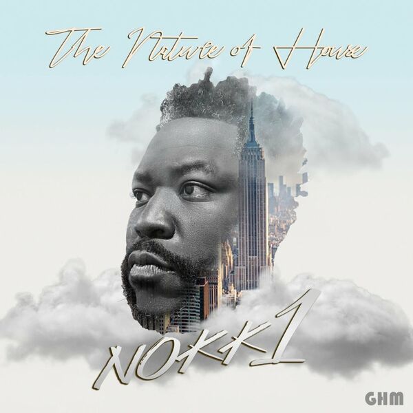 Nokk1 - The Nature of House / Global House Movement Records