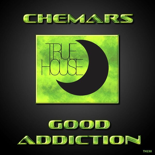 Chemars - Good Addiction / True House LA