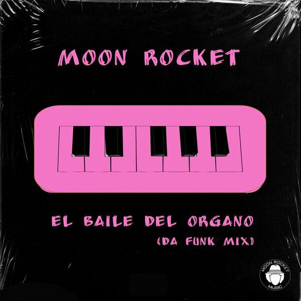 Moon Rocket - El Baile Del Organo (Da Funk Mix) / Moon Rocket Music