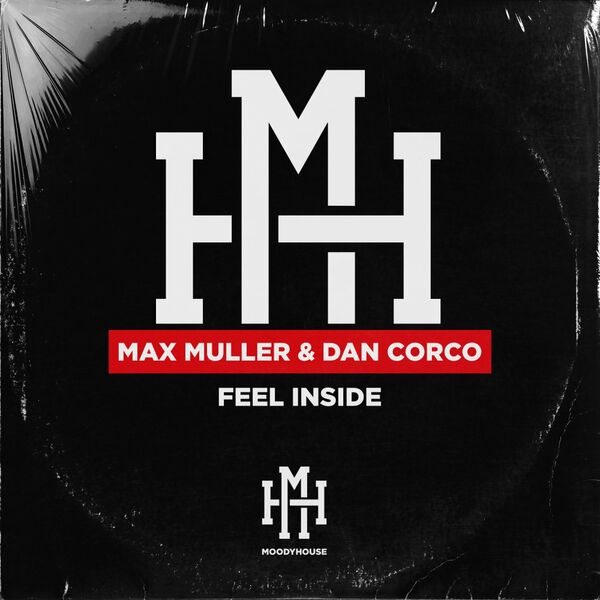 Max Müller & Dan Corco - Feel Inside / MoodyHouse Recordings
