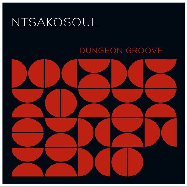 Ntsakosoul - Dungeon Groove / Stellar Swing