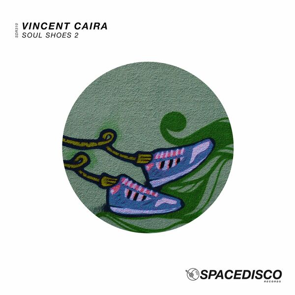 Vincent Caira - Soul Shoes 2 / Spacedisco Records