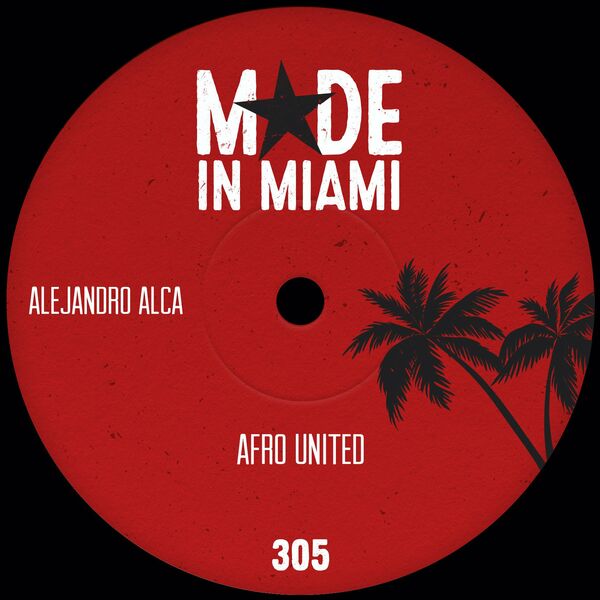 Alejandro Alca - Afro United / Made In Miami