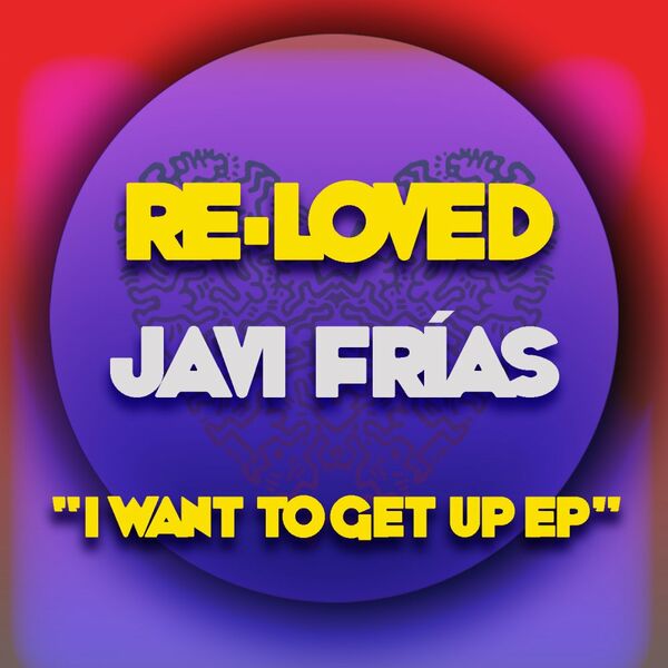 Javi Frias - I Want To Get Up EP / Re-Loved