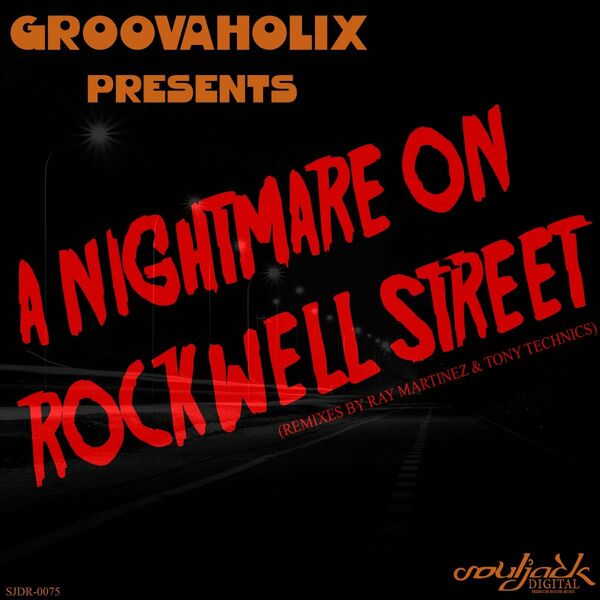 Groovaholix - A Nightmare On Rockwell Street / SoulJack Digital