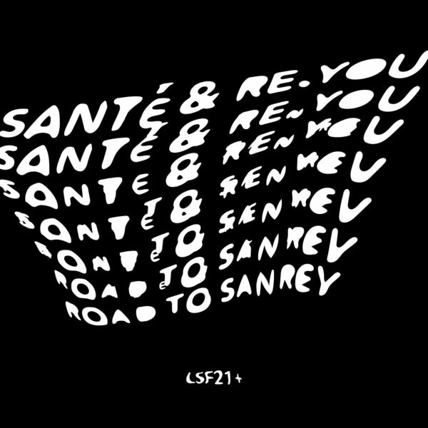 Santé & Re.You - Road To Sanrey / LSF21+