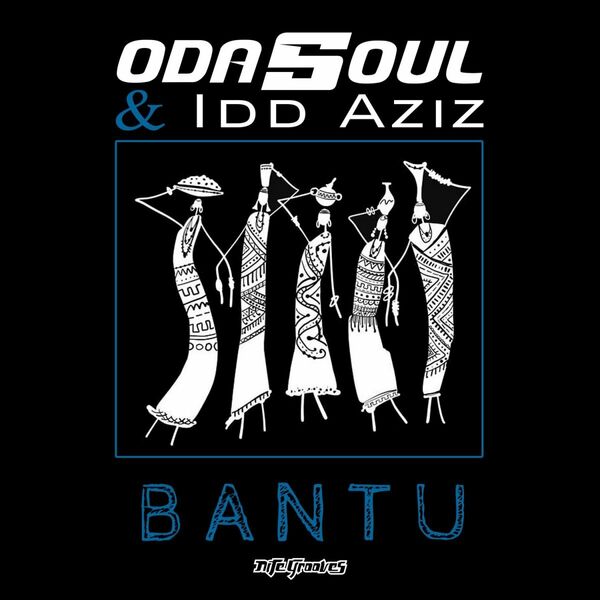 ODASOUL & idd aziz - Bantu / Nite Grooves