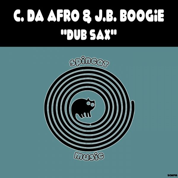 C. Da Afro & J.B. Boogie - Dub Sax / SpinCat Music