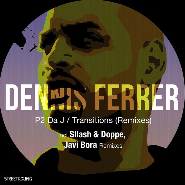 Dennis Ferrer - P2 Da J / Transitions (Remixes) / Street King