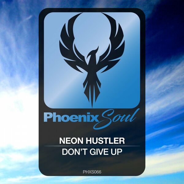 Neon Hustler - Don't Give Up / Phoenix Soul