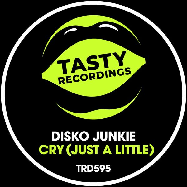 Disko Junkie - Cry (Just A Little) / Tasty Recordings