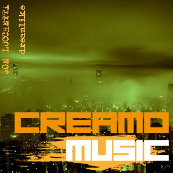 Joe Lucchetti - Dreamlike / Creamo Music