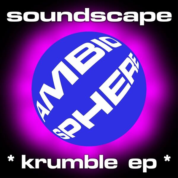 Soundcscape - Krumble EP / Ambiosphere Recordings