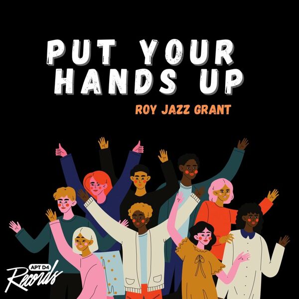 Roy Jazz Grant - Put Your Hands Up / Apt D4 Records