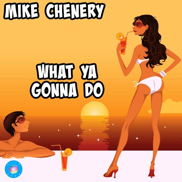 Mike Chenery - What Ya Gonna Do / Disco Down