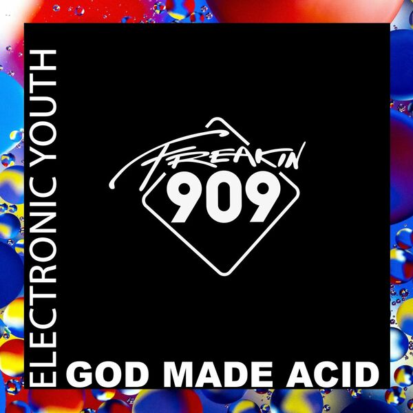 Electronic Youth - God Made Acid / Freakin909