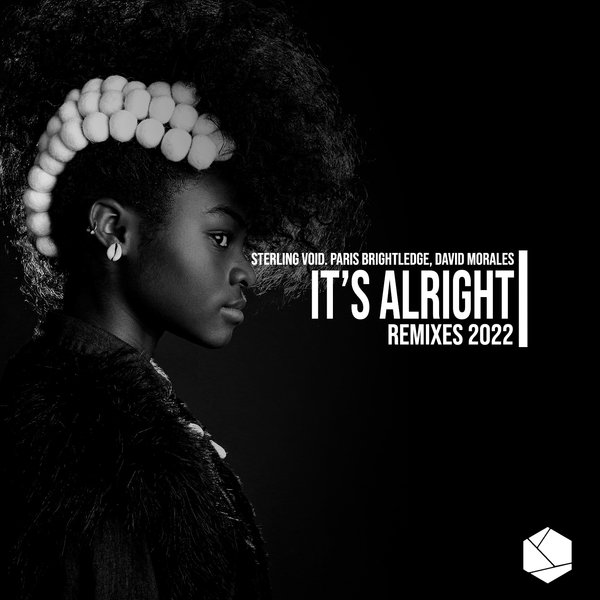 Sterling Void & Paris Brightledge & David Morales - It's AlRight Remixes 2022 / Killertraxx Muzik