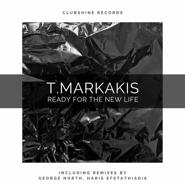 T.Markakis - Ready For The New Life / Clubshine Records