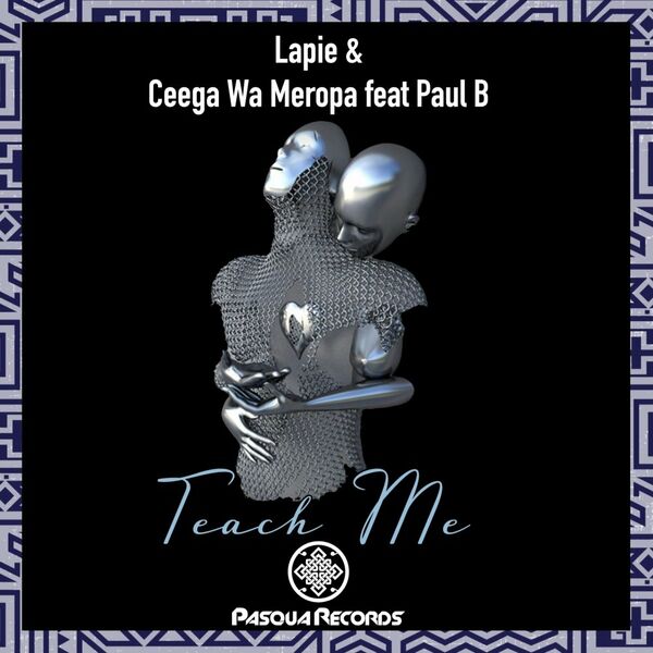 Lapie, Ceega Wa Meropa, Paul B - Teach Me / Pasqua Records