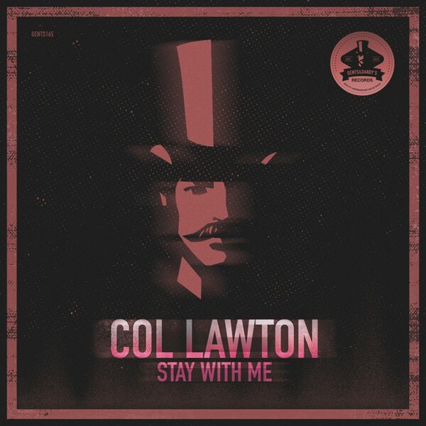 Col Lawton - Stay With Me / Gents & Dandy's
