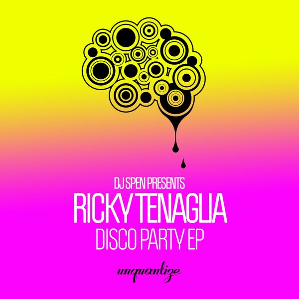 Ricky Tenaglia - Disco Party EP / unquantize